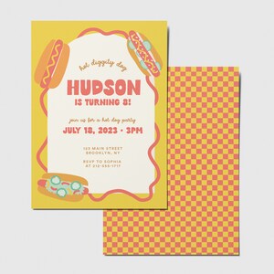 May include: A yellow and red birthday party invitation with a hot dog theme. The invitation says "hot diggity dog" and "Hudson is turning 8!" with the date and time of the party.