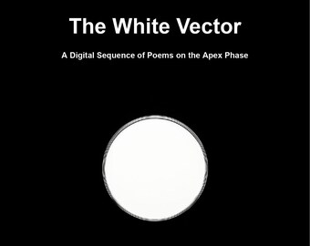 The White Vector | Digital Poetry PDF | Apex Phase Poems