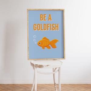 Be a goldfish, Goldfish decor, Therapy artwork, Motto, Motivational posters, Daily affirmations, Dopamine decor, Cubicle decor
