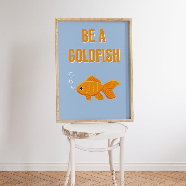 Be a goldfish, Goldfish decor, Therapy artwork, Motto, Motivational posters, Daily affirmations, Dopamine decor, Cubicle decor