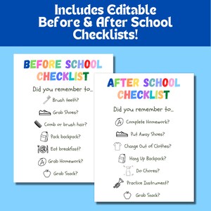 May include: Two colorful checklists for before and after school. The checklists include items like brushing teeth, grabbing shoes, completing homework, and grabbing a snack.