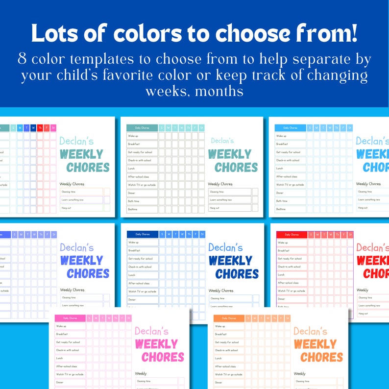 May include: Eight printable weekly chore charts for kids in different colors. Each chart has a grid with days of the week and daily chores. The charts are labeled "Declan's Weekly Chores".