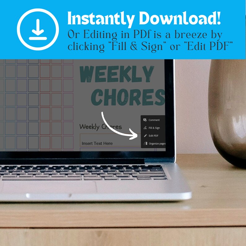 May include: A laptop computer screen displaying a weekly chore chart with a drop-down menu showing options to "Fill & Sign" or "Edit PDF". The text "Instantly Download!" is displayed above the laptop screen.