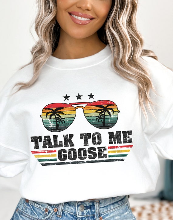 Talk to Me Goose Sweatshirt, Distressed Design, Maverick Sweatshirt, 80s Shirt, I Love the 80s, Movie Sweatshirt, Goose Shirt, Aviator Shirt