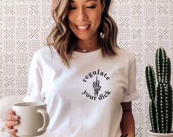 Regulate Your Dick Tee, Roe v Wade Tee, Reproductive Rights, Social Justice, Feminism Shirt, Activist Shirt, Pro Choice Shirt, Womens