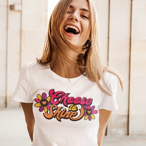 Choose to Shine Tee, Motivational T Shirt, Gifts for Her, Trendy Statement, Graphic T-Shirt, Inspiring, Kindness, Encouraging
