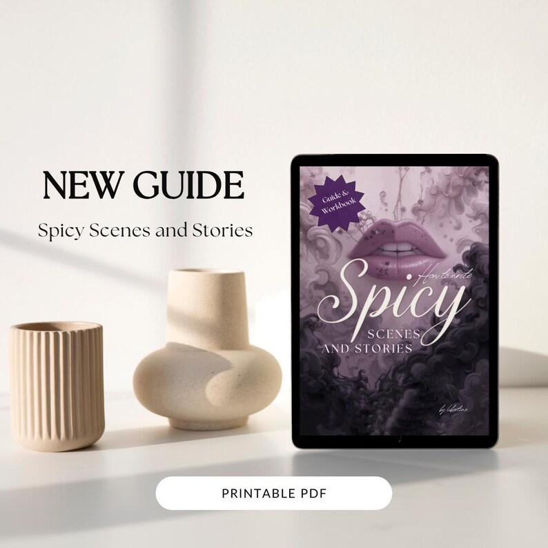 Interactive PDF guide for writing spicy and intimate scenes in romance and erotica, including six chapters, creative writing exercises, tips for pacing, sensory detail, consent, and story integration, with full-color and grayscale versions for printing.