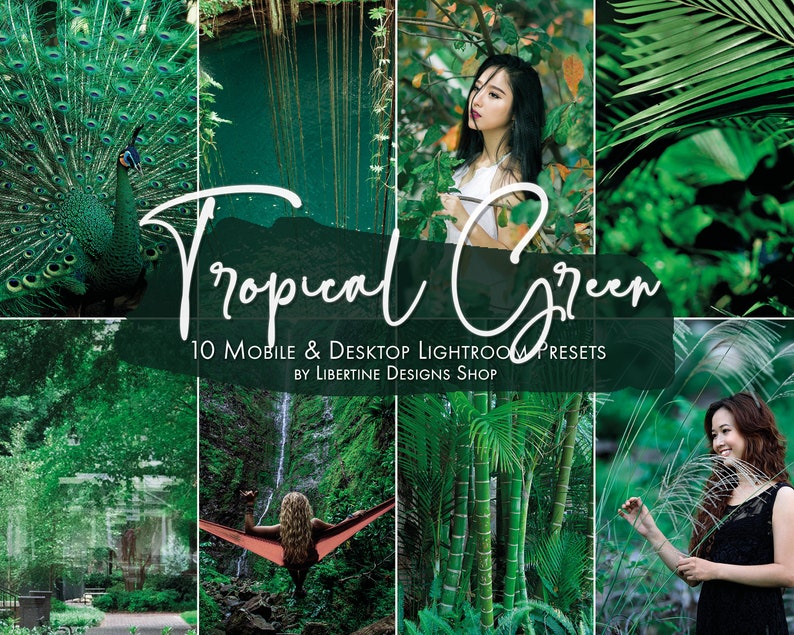 May include: A collage of images featuring lush green foliage, a peacock, a woman in a white shirt, a waterfall, a hammock, bamboo, and a woman in a black dress. The text "Tropical Green" and "10 Mobile & Desktop Lightroom Presets by Libertine Designs Shop" is displayed on the image.