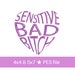 Sensitive Bad Bitch Embroidery Design file 4x4 & 5x7 PES, trendy design 