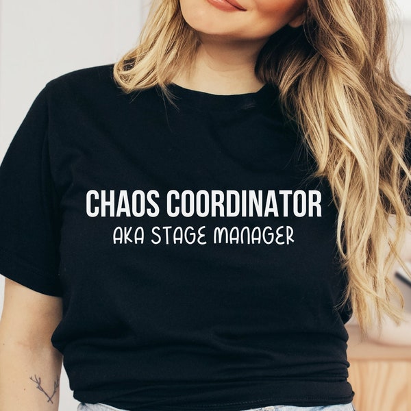 Chaos Coordinator AKA Stage Manager T Shirt, Funny Tech Week T Shirt, Theatre Kid Shirt, Stage Manager Gift, Shirt for Tech Crew