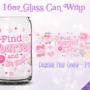 Self Love Glass Can Wrap | Find Yourself | Transparent Background PNG For Sublimation or DTF | Soda Libbey Glass Cup | Digital Download