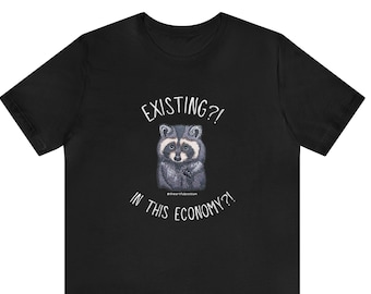 Existential Crisis Raccoon Feral Streep T-shirt - Unisex Jersey Tee - Hand Embroidery Print Trash Panda Meme Existing in this Economy Funny