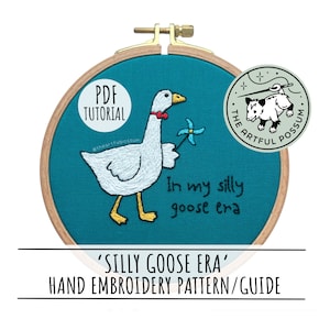 In My Silly Goose Era - Simple Beginner Hand Embroidery PDF Pattern Template Tutorial - Cute Funny Goose Geese Meme Embroidery Guide