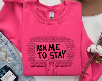DC | Ask Me to Stay Crewneck Sweatshirt | Unisex Fit Joey Pacey Minimalist Style Sketch Art Loungewear Top