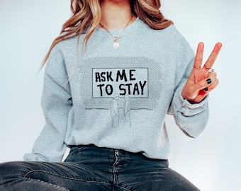 DC | Ask Me to Stay Crewneck Sweatshirt | Unisex Fit Joey Pacey Minimalist Style Sketch Art Loungewear Top