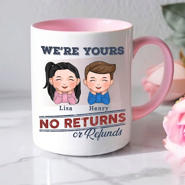 We're Yours No Returns Or Refunds, Custom Two-tone Mug With Kids Names, Birthday, Fathers day, Mothers Day Gift for Grandma Grandpa Mom Dad