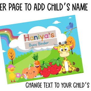 May include: A colorful cover page for a busy binder with a rainbow, clouds, a giraffe, a duck, a pumpkin, a carrot, and strawberries. The text on the cover says "Haniya's Busy Binder".