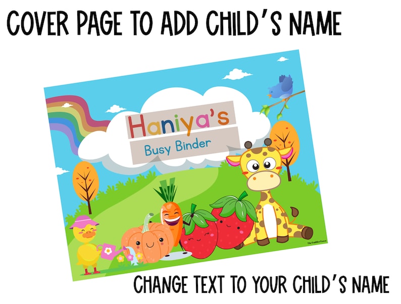 May include: A colorful cover page for a busy binder with a rainbow, clouds, a giraffe, a duck, a pumpkin, a carrot, and strawberries. The text on the cover says "Haniya's Busy Binder".