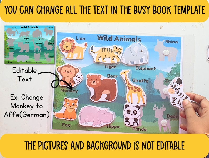 May include: A colorful educational busy book page with a green background and images of wild animals. The page features a title that reads "Wild Animals" and includes images of a lion, tiger, bear, elephant, giraffe, zebra, rhino, monkey, fox, hippo, panda, and deer. The text on the page is editable, and the user can change the names of the animals to different languages. The text "The pictures and background is not editable" is at the bottom of the page.