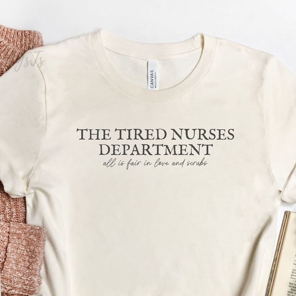 The Tired Nurses Department Shirt - All is Fair in Love & Scrubs, Funny RN Tshirt, Registered Nurse Shirt, Nursing Apparel, Tortured Nurse