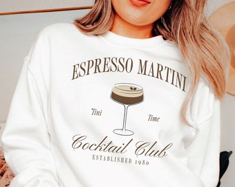 Tini Time Sweatshirt, Espresso Martini Sweatshirt, Retro Cocktail and Social Club Sweatshirt, Girls Night In, Funny Drinking Crewneck