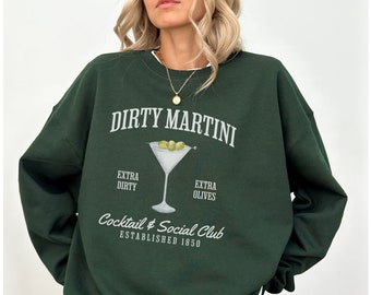 Dirty Martini Sweatshirt, Retro Cocktail and Social Club Sweatshirt, Girls Club Crewneck, Signature Cocktail Sweatshirt Funny Drinking Shirt