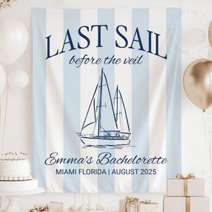 May include: A blue and white striped banner with the text "LAST SAIL before the veil" and a sailboat illustration. Below, it reads "Emma's Bachelorette, Miami Florida | August 2025". Balloons and a cake are in the background.