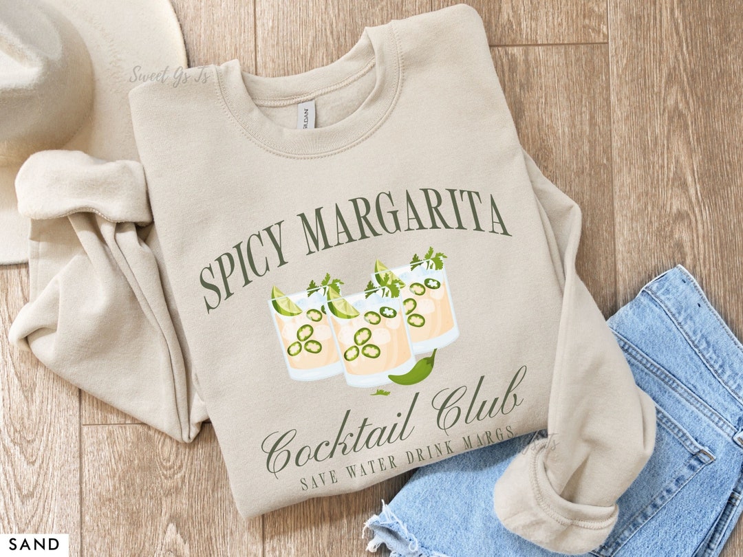 Spicy Margarita Sweatshirt, Spicy Marg Cocktail and Social Club