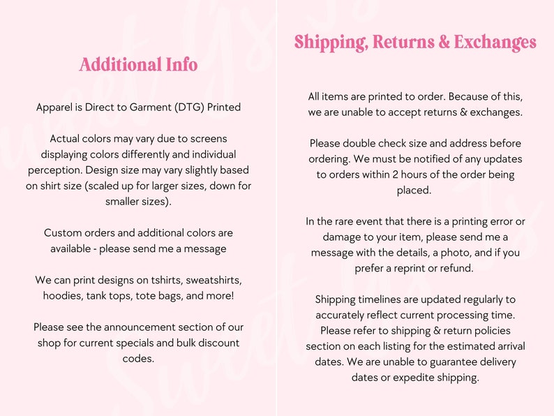 May include: Text on a pink background with the heading "Additional Info" and "Shipping, Returns & Exchanges". The text describes the process of printing apparel, including information about colour variations, custom orders, and shipping timelines.