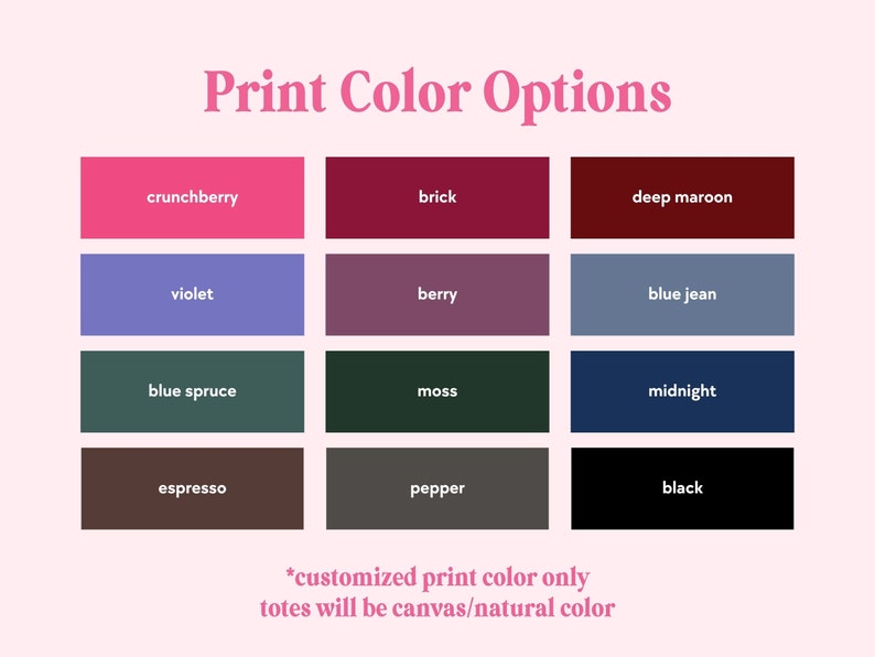 Puede incluir: Un gr&aacute;fico que muestra 12 opciones de color diferentes para bolsas de mano. Los colores son: crunchberry, ladrillo, granate oscuro, violeta, baya, azul vaquero, abeto azul, musgo, medianoche, espresso, pimienta y negro. El texto en la parte inferior dice "*color de impresi&oacute;n personalizado solo las bolsas de mano ser&aacute;n de lona/color natural"