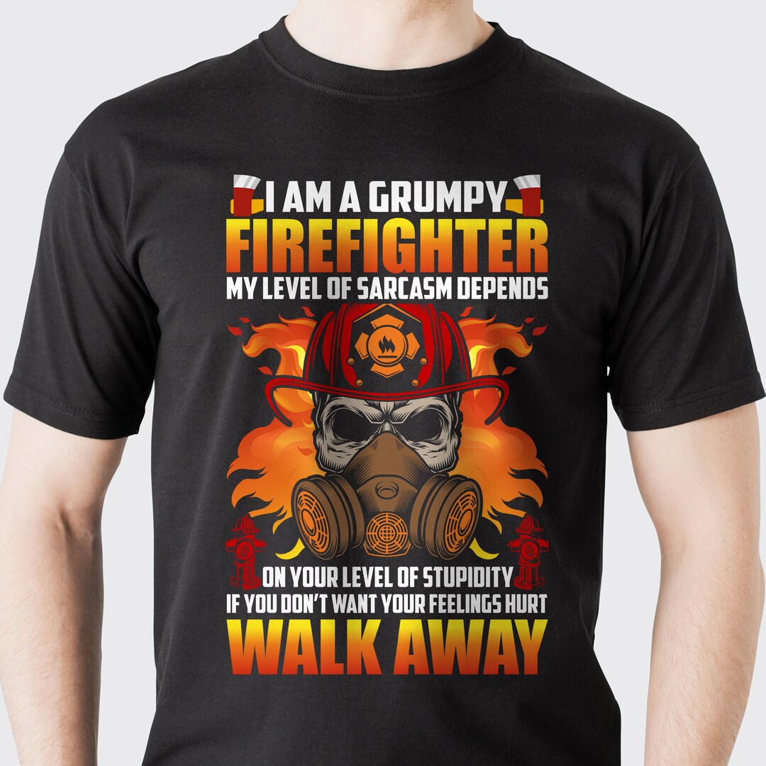 Grumpy Firefighter T Shirt, Firefighter Shirt, Firefighter Shirts for ...