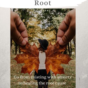 Puede incluir: Una portada de libro con una foto de una persona de pie en un bosque con una gran hoja de otoño detrás de ella. El texto de la portada dice "Anxiety At The Root" y "By Missy G". El texto debajo de la foto dice "Go from existing with anxiety to healing the root cause."