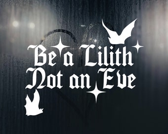 Be a Lilith, Not an Eve | Spooky Window/Bumper Decal | Goth Car Accessories/Accents | Bats Laptop Decal | Witchy Decals | Feminist Sticker