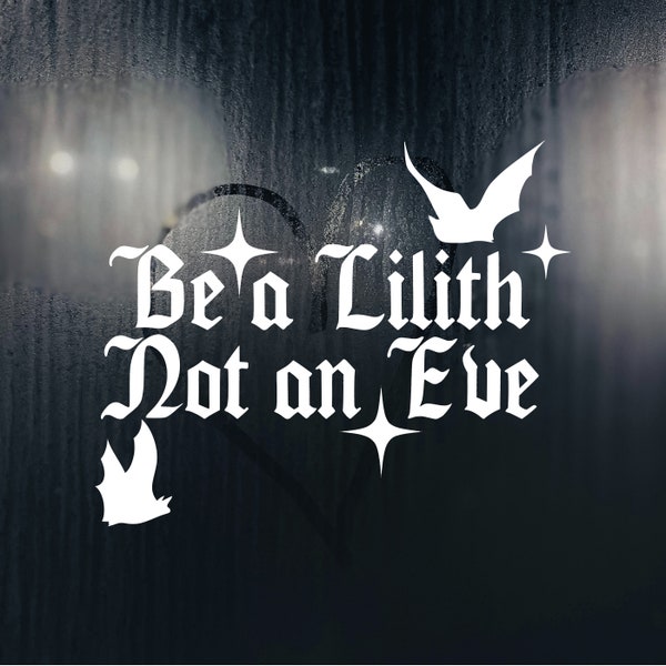 Be a Lilith, Not an Eve | Spooky Window/Bumper Decal | Goth Car Accessories/Accents | Bats Laptop Decal | Witchy Decals | Creepy Car Sticker