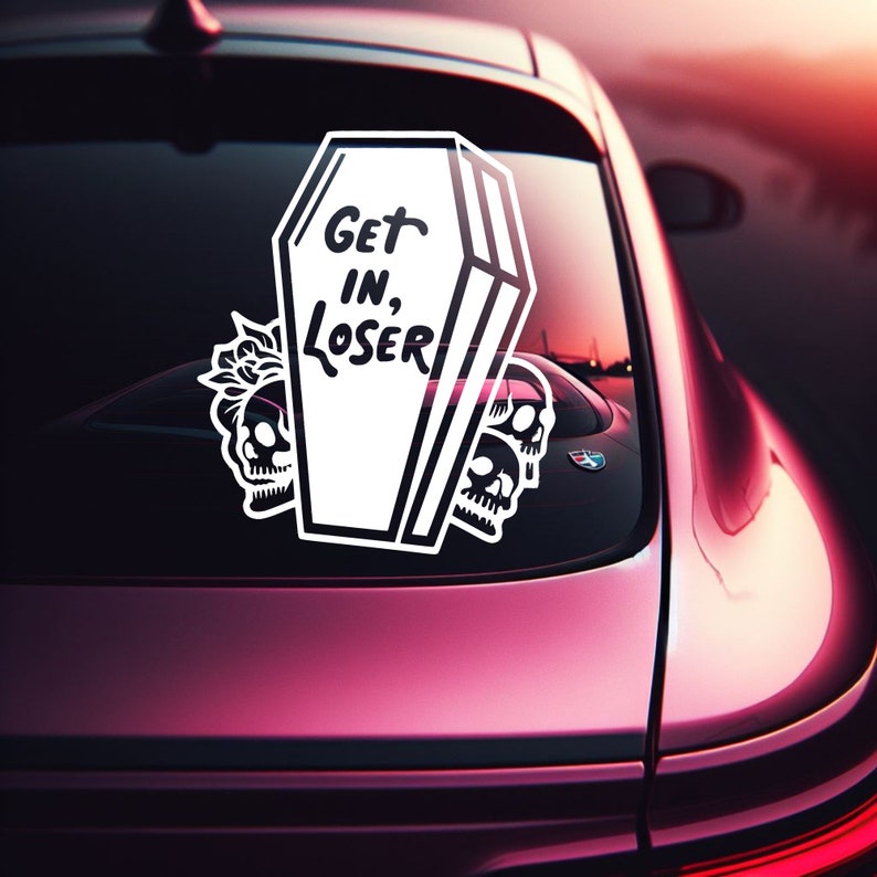 May include: White vinyl sticker with a black outline of a coffin with the text "Get in, Loser" inside. Two white skulls with black eyes are on either side of the coffin.