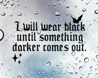 I Will Wear Black | Spooky Window/Bumper Decal | Goth/Gothic Car Accessories/Accent | Bats Laptop Decal | Witchy Decals | Creepy Car Sticker