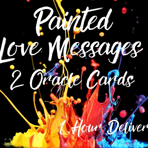 Painted Love Messages from your Special Person, What are they thinking? What are they feeling? Self-Explanatory, 1 Hour Delivery