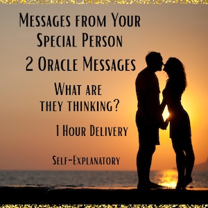 Messages From Your Special Person, 2 Oracle Cards, Channeled Messages, Hidden Thoughts, Soulmate, Crush, Twin Flame 1 Hour Delivery Same Day