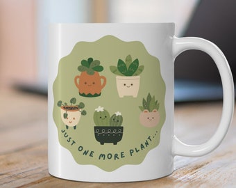 Just One More Plant Ceramic Mug 11oz for Plant Lovers, Crazy Plant Lady Gift, Botanical Gift for Gardeners, Funny Cute Plant Mug, plant mama
