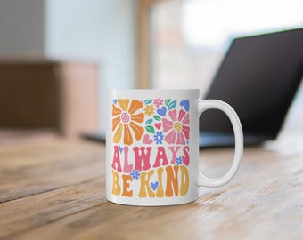 Always Be Kind Floral Mug, 11oz Cute Groovy Flower Mug, Positive Sayings Mug, Mental Health Mug, Happy Inspirational Coffee Mug, Teacher Mug