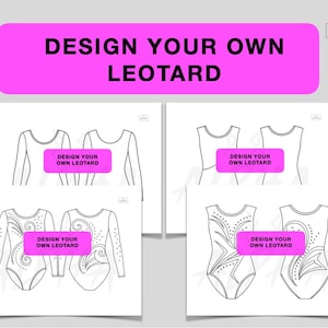 May include: A design template for leotards, featuring various styles with long and short sleeves, and sleeveless options. The text "DESIGN YOUR OWN LEOTARD" is prominently displayed on a pink background, encouraging customization. The designs are in black and white.
