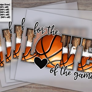 For The Love Of The Game Basketball, Basketball Clipart, Basketball Mom, Transparent Dtf File For Digital Transfer, Basketball Mama