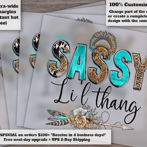 May include: A stack of light gray printed sheets with the words "SASSY Lil' thang" in a decorative font. The word "SASSY" is in turquoise and leopard print. The image also includes text that says "Extra-wide cut margins Instant hot peel" and "100% Customizable!"