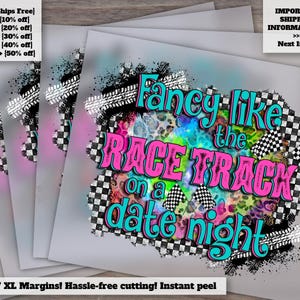 Fancy Like The Race Track On A Date Night Dtf, It&#39;s Race Day Dtf, Racing Girl Dtf, Racing Dtf, Race Flag, Print Transfer, Sublimation Print