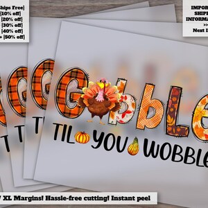 Thanksgiving Turkey Gobble Til You Wobble Design, Ready to Press Heat Transfer, DTF Heat Transfer, Thanksgiving Craft Decor