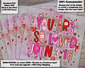 You Are So Loved John 3:16 DTF Transfer Ready to Press Valentines Day Christian Love Heat Transfer
