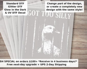 Got Too Silly Goose DTF Transfer - Funny Animal Meme Ready to Press Heat Transfer for Shirts and Apparel