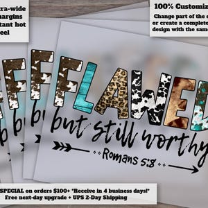 Christian Faith Bible Verse Design, Heat Transfer, DTF, Ready to Press, Flawed but Worthy- Religious DTF Transfer