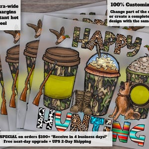 May include: A stack of printed sheets featuring hunting-themed designs. The designs include coffee cups, boots, a dog, and the words "HAPPY HUNTING" in camouflage and patterned fonts. The text "100% Customizable!" is also visible.