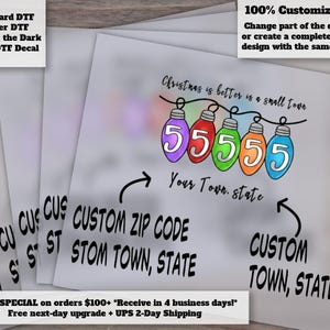 May include: A DTF decal sheet featuring a string of five colorful Christmas light bulbs, each containing the number 5. The text reads: Christmas is better in a small town, Your Town, state, CUSTOM ZIP CODE, STOM TOWN, STATE, and CUSTOM TOWN, STATE.